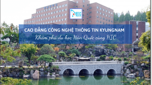 CAO ĐẲNG CÔNG NGHỆ THÔNG TIN KYUNGNAM – “LÒ” ĐÀO TẠO KỸ SƯ IT CHUẨN HÀN