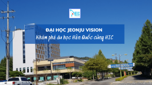 ĐẠI HỌC JEONJU VISION – TRƯỜNG HÀNG ĐẦU VỀ CÔNG NGHIỆP NẶNG TẠI HÀN QUỐC