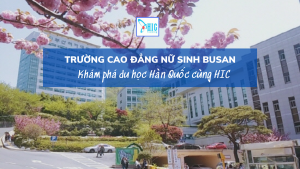 TRƯỜNG CAO ĐẲNG NỮ SINH BUSAN – CAO ĐẲNG NỮ DUY NHẤT TẠI BUSAN