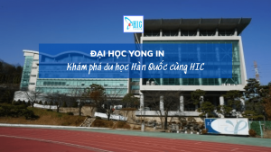 ĐẠI HỌC YONG IN – MÃ CODE TOP 3 GẦN SEOUL, HỌC PHÍ RẺ NHẤT!