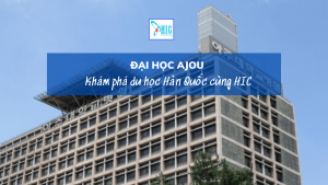 ĐẠI HỌC AJOU – ĐIỂM ĐẾN CỦA SINH VIÊN NGÀNH CÔNG NGHỆ & KỸ THUẬT