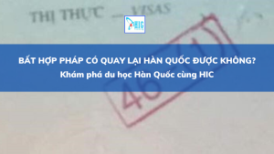 BẤT HỢP PHÁP CÓ QUAY LẠI HÀN QUỐC ĐƯỢC KHÔNG?