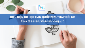 ĐIỀU KIỆN DU HỌC HÀN QUỐC 2023 THAY ĐỔI GÌ?